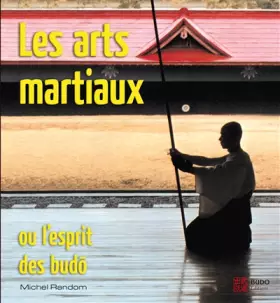 Couverture du produit · Les arts martiaux : Ou l'esprit des budô