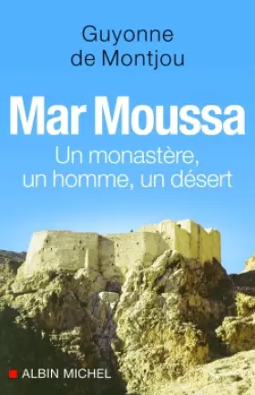 Couverture du produit · Mar Moussa : Un monastère, un homme, un désert
