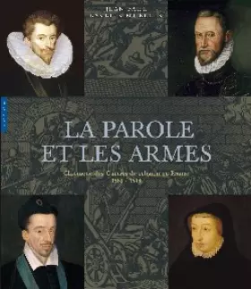 Couverture du produit · La parole et les armes : Chronique des Guerres de religion en France 1562-1598
