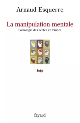Couverture du produit · La manipulation mentale : Sociologie des sectes en France