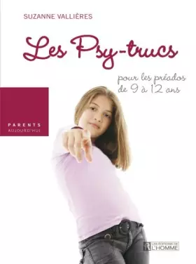 Couverture du produit · LES PSY-TRUCS POUR LES PREADOS DE 9 A 12 ANS