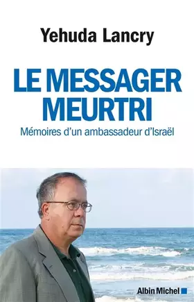 Couverture du produit · Le Messager meurtri: Mémoires d'un ambassadeur d'Israël