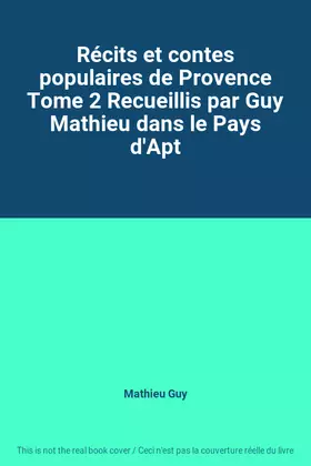 Couverture du produit · Récits et contes populaires de Provence Tome 2 Recueillis par Guy Mathieu dans le Pays d'Apt