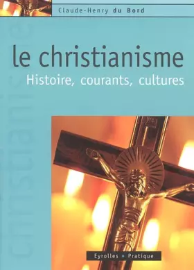 Couverture du produit · Le christianisme: Histoire, courants, cultures