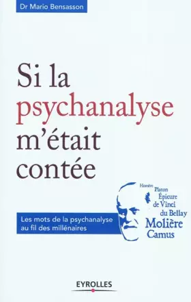 Couverture du produit · Si la psychanalyse m'était contée: Les mots de la psychanalyse au fil des millénaires.