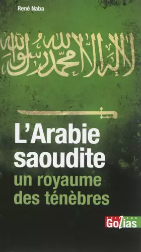 Couverture du produit · Arabie saoudite, un royaume des ténèbres (L') : L'Islam, otage du wahhabisme