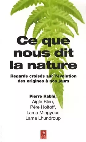 Couverture du produit · Ce que nous dit la nature : Regards croisés sur l'évolution des origines à nos jours