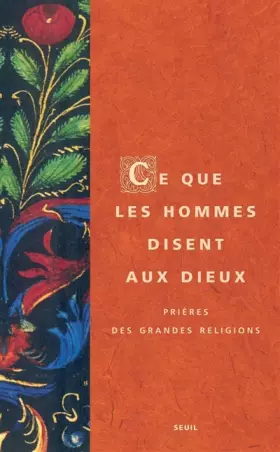 Couverture du produit · Ce que les hommes disent aux dieux. Prières des grandes religions