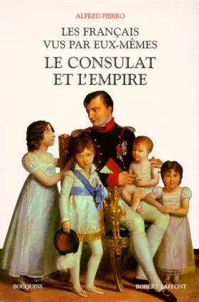 Couverture du produit · Les Français vus par eux-mêmes : Le Consulat et l'Empire