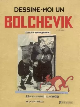 Couverture du produit · Dessine-moi un bolchevik : Les caricaturistes du Kremlin, 1923-1937