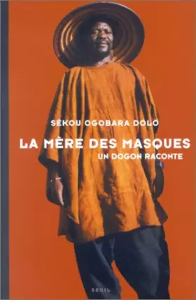 Couverture du produit · La Mère des masques : Un dogon raconte