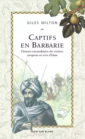Couverture du produit · Captifs en Barbarie : L'histoire extrordinaire des esclaves européens en terre d'Islam