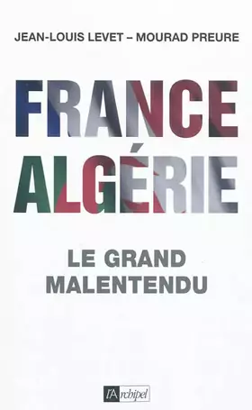 Couverture du produit · France-Algérie, le grand malentendu (1830-2012)