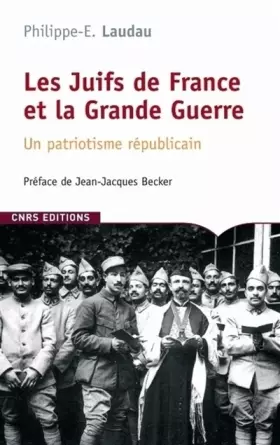 Couverture du produit · Les Juifs de France et la Grande Guerre. Un patriotisme républicain
