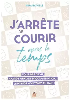 Couverture du produit · J'arrête de courir après le temps: Equilibre de vie, charge mentale, procrastination...Je prends mon temps en main !
