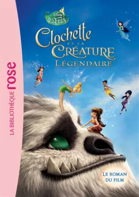 Couverture du produit · La Fée Clochette - Le roman du film 6 : Clochette et la Créature Légendaire
