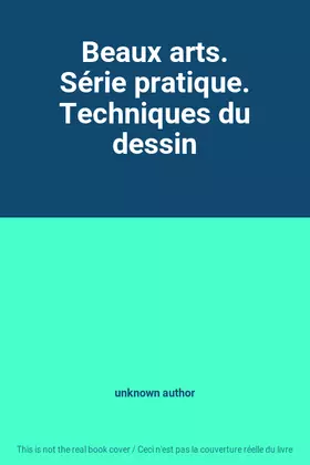 Couverture du produit · Beaux arts. Série pratique. Techniques du dessin