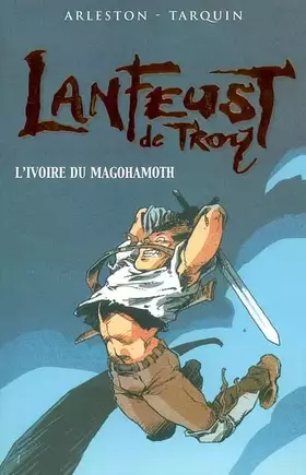 Couverture du produit · Lanfeust de Troy, tome 1 : L'Ivoire du Magohamoth