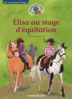 Couverture du produit · Elisa au stage d'équitation (CE2 - 3E PRIMAIRE NIVEAU 6)