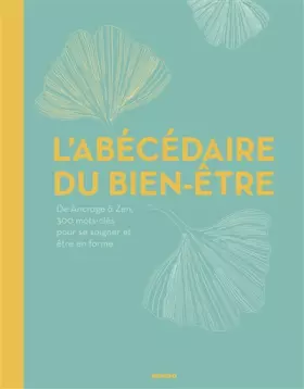 Couverture du produit · L'abécédaire du bien-être: De Ancrage à Zen, 300 mots-clés pour se soigner et être en forme