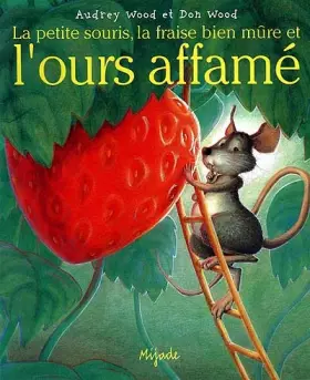 Couverture du produit · La Petite Souris, la fraise bien mûre et l'ours affamé