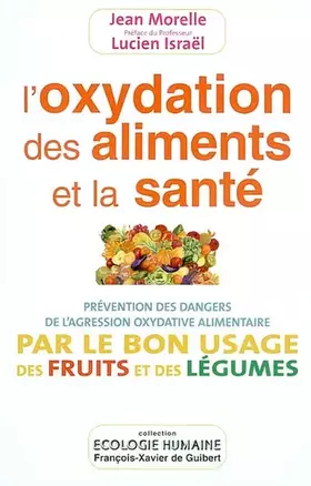 Couverture du produit · L'Oxidation des aliments et de la santé - Prévention des dangers de l'agression oxydative alimentaire par le bon usage des frui