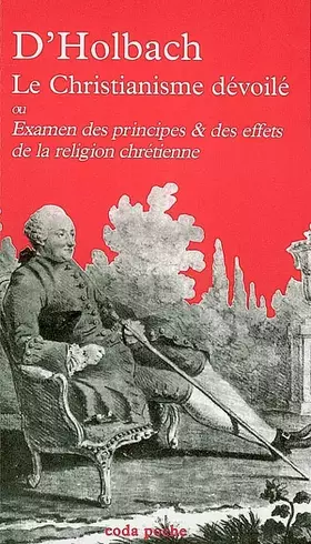 Couverture du produit · Le Christianisme dévoilé : Examen des principes et des effets de la religion chrétienne