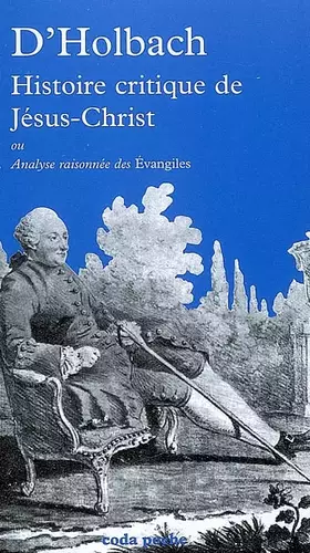Couverture du produit · Histoire critique de Jésus-Christ: Ou Analyse raisonnée des Evangiles