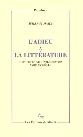 Couverture du produit · L'adieu à la littérature : Histoire d'une dévalorisation XVIIIe-XXe siècle