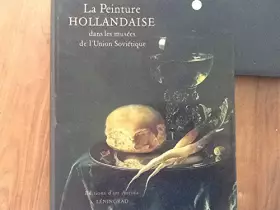 Couverture du produit · La Peinture HOLLANDAISE Dans Les Musees De L'Union Sovietique