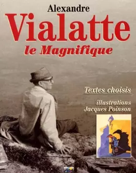 Couverture du produit · ALEXANDRE VIALATTE LE MAGNIFIQUE. Textes choisis