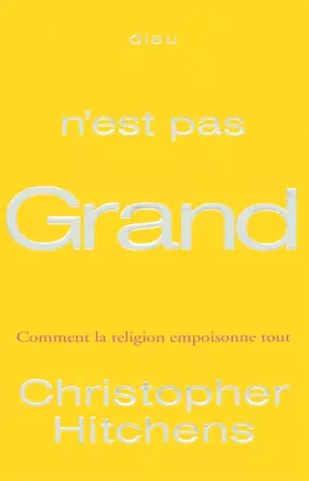 Couverture du produit · Dieu n'est pas grand : Comment la religion empoisonne tout
