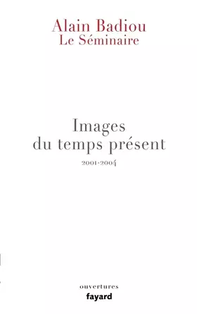 Couverture du produit · Le Séminaire - Images du temps présent: 2001-2004
