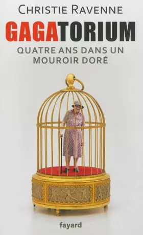 Couverture du produit · Gagatorium: Quatre ans dans un mouroir doré