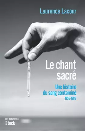 Couverture du produit · Le chant sacré Une histoire du sang contaminé : Tome 1, 1955-1983