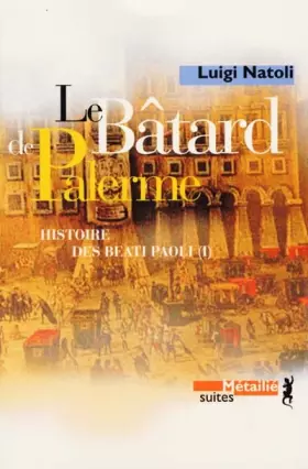 Couverture du produit · Le Bâtard de Palerme : Histoire des Beati Paoli. Vol. 1