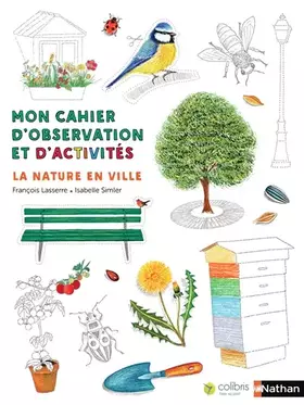 Couverture du produit · La nature en ville - Cahier d'observation et d'activités Colibris - 4/7 ans