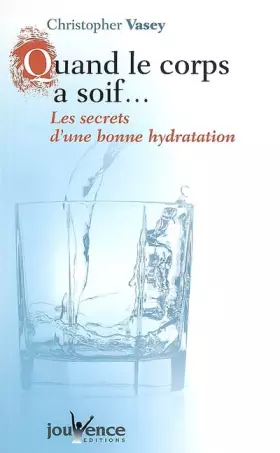 Couverture du produit · Quand le corps a soif... Les secrets d'une bonne hydratation