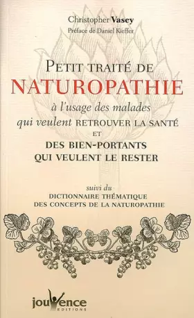 Couverture du produit · Petit traité de naturopathie à l'usage des malades qui veulent retrouver la santé et des bien-portants qui veulent le rester : 