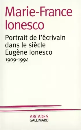 Couverture du produit · Portrait de l'écrivain dans le siècle : Eugène Ionesco (1909-1994)