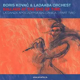 Couverture du produit · Ballads At The End Of Time  La Danza Apocalypsa Balcanica - Part Two