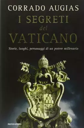 Couverture du produit · I segreti del Vaticano. Storie, luoghi, personaggi di un potere millenario