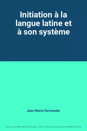 Couverture du produit · Initiation à la langue latine et à son système