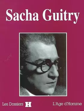 Couverture du produit · Sacha Guitry. Les dossiers H. L'âge d'Homme