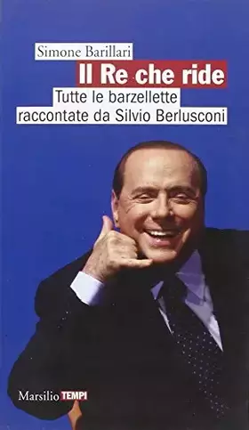 Couverture du produit · Il re che ride. Tutte le barzellette raccontate da Silvio Berlusconi