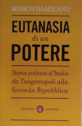 Couverture du produit · Eutanasia di un potere. Storia politica d'Italia da Tangentopoli alla Seconda Repubblica