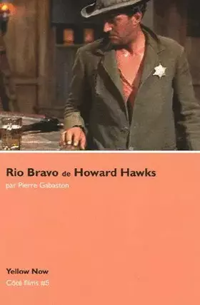 Couverture du produit · Rio Bravo de Howard Hawks: Cote Films N°5