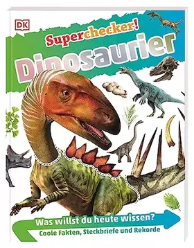 Couverture du produit · Superchecker! Dinosaurier: Was willst du heute wissen? Coole Fakten, Steckbriefe und Rekorde. Für Kinder ab 7 Jahren