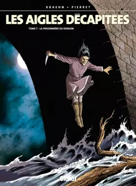 Couverture du produit · Les Aigles décapitées, tome 7 : La Prisonnière du donjon