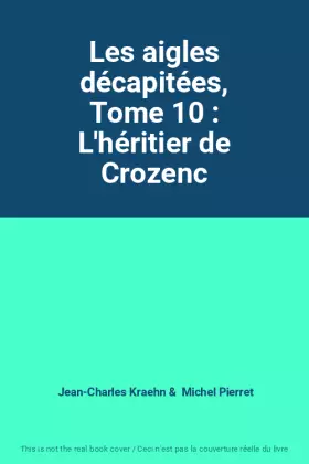Couverture du produit · Les aigles décapitées, Tome 10 : L'héritier de Crozenc